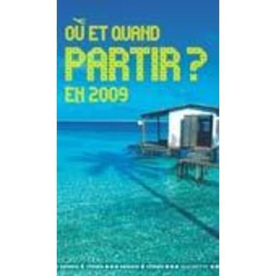 Livre Où et quand partir en 2009 . Cdiscount Jeux Jouets