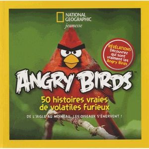 Livre 6-9 ANS Angry Birds, 50 histoires vraies de volatiles furi