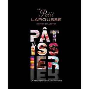 LIVRE FROMAGE DESSERT Petit Larousse illustré Pâtissier. Série limitée