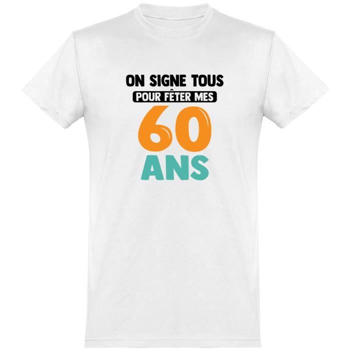 tee shirt homme humour | Cadeau imprimé en France | 100% coton, 185gr | on signe tous 60 ans