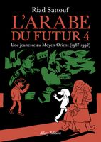 L'Arabe du futur, Vol. 4. Une jeunesse au Moyen-Orient, 1987-1992