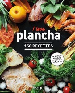LIVRE ART DE RECEVOIR  I love plancha. 150 recettes