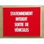 panneau /"STATIONNEMENT INTERDIT SORTIE DE VÉHICULES/" signalétique plaque