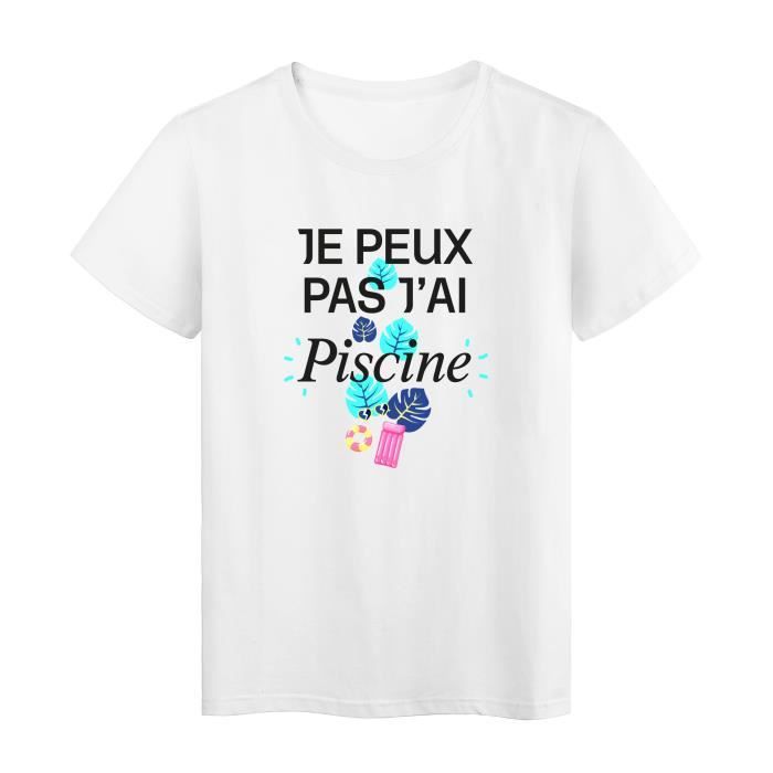 T Shirt Imprime Humour Citation Je Peux Pas J Ai Piscine Ref 4001 Blanc Cdiscount Pret A Porter