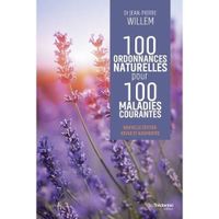100 ORDONNANCES NATURELLES POUR 100 MALADIES COURANTES. EDITION REVUE ET AUGMENTEE, Willem Jean-Pierre