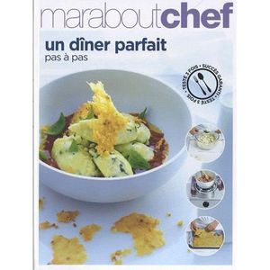 GUIDES CUISINE Un dîner parfait pas à pas