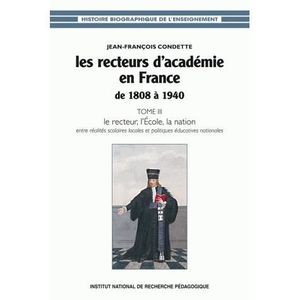 LIVRE SCIENCES Les recteurs d'académie en France de 1808 à 1940