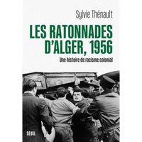 Les Ratonnades d'Alger, 1956. Une histoire du racisme colonial