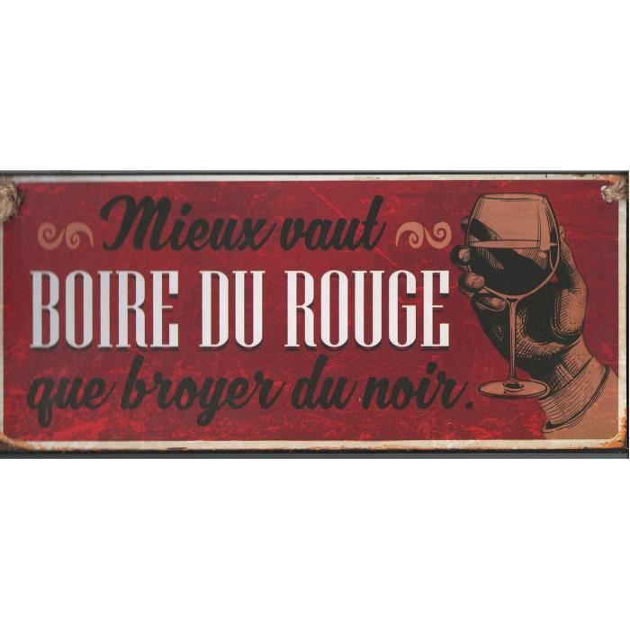 Mieux Vaut Boire Du Rouge Que Broyer Du Noir Plaque Deco Metal 13x30 Cm mieux vaut boire du Rouge que de Broyer du