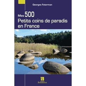 LIVRE TOURISME FRANCE Mes 500 petits coins de paradis en France