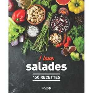 LIVRE CUISINE MONDE Solar - I love les salades NE - 150 recettes - Nieto Dorian/Robichon Virginie 232x189