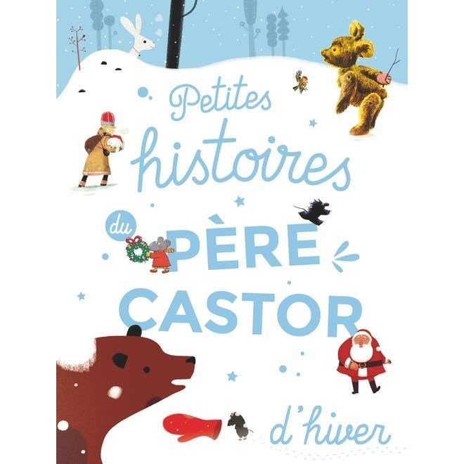 Petites Histoires Du Pere Castor D Hiver Achat Vente Livre Parution Pas Cher Soldes Sur Cdiscount Des Le 20 Janvier Cdiscount