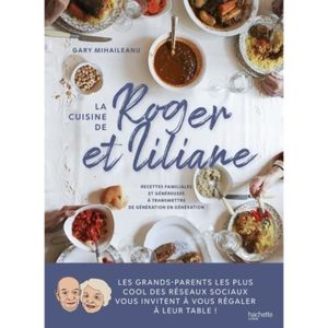 LIVRE CUISINE TRADI La cuisine de Roger et Liliane. Recettes familiales et généreuses à transmettre de génération en génération