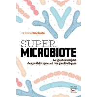 Super microbiote - Le guide complet des prébiotiques et des probiotiques