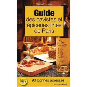 LIVRE VIN ALCOOL  Guide des cavistes et épiceries fines de Paris