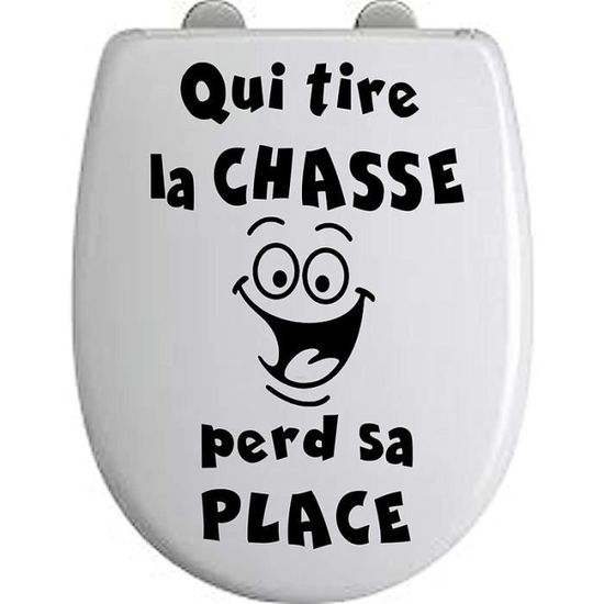 Sticker Fun Abattant WC QUI TIRE LA CHASSE PERD SA PLACE Cdiscount Bricolage