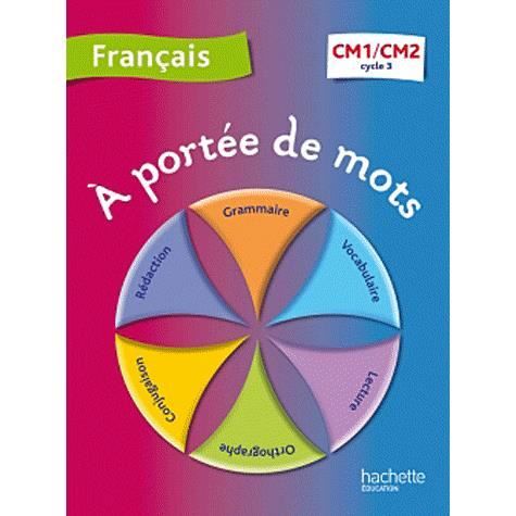 Francais Cm1 Cm2 A Portee De Mots Achat Vente Livre Janine Leclec H Lucas Jean Claude Lucas Robert Meunier Hachette Education Parution 15 02 2012 Pas Cher Soldes Sur Cdiscount Des Le 20 Janvier Cdiscount