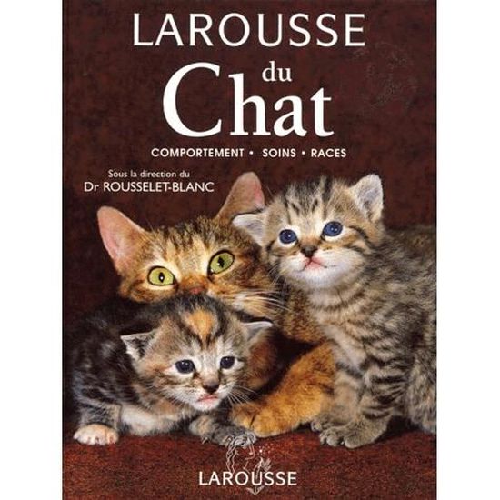 Larousse Du Chat Comportement Soins Races Cdiscount Librairie