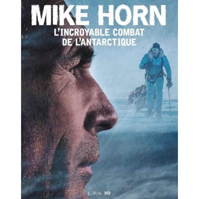 Mike Horn, l'incroyable combat