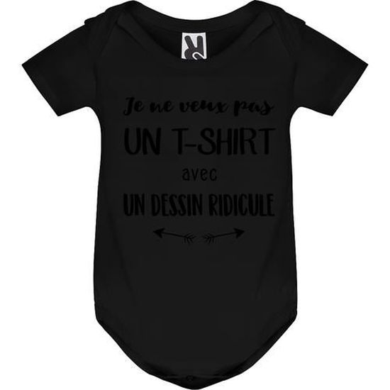 Body Bebe Manche Courte Bebe Garcon Noir Je Ne Veux Pas Un Tshirt Avec Un Dessin Ridicule Noir Cdiscount Pret A Porter