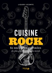 LIVRE CUISINE AUTREMENT Cuisine rock - Lecomte Liguori - Livres - Cuisine Vin