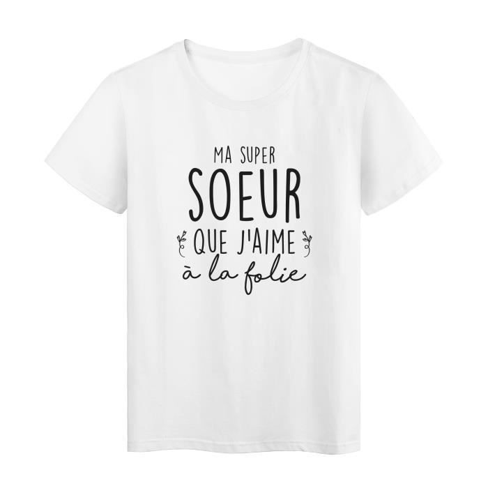 T Shirt imprim humour citation Ma super soeur que j aime a la