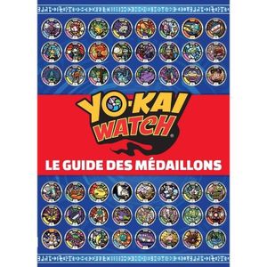 LIVRE LOISIRS CRÉATIFS Yo-Kai Watch. Le guide des médaillons