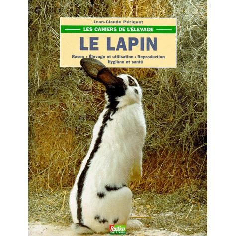 Les Cahiers De L Elevage Le Lapin Achat Vente Livre Jean Claude Periquet Rustica Parution 23 Octobre 1997 Pas Cher Soldes Sur Cdiscount Des Le 20 Janvier Cdiscount