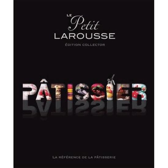 Le Petit Larousse Patissier Achat Vente Livre Larousse