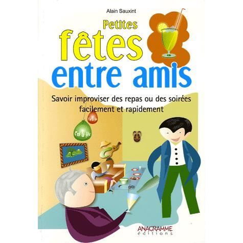 Petites Fetes Entre Amis Achat Vente Livre Alain Sauxint