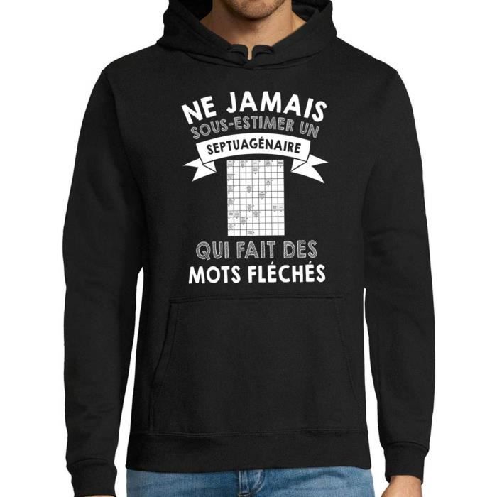 mots fleches sweat a capuche ne jamais sous estimer un septuagenaire collection pull passion sport activite association pour hom noir cdiscount pret a porter