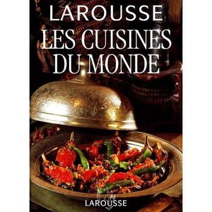AUTRES LIVRES Larousse ; les cuisines du monde ; nouvelle edi...
