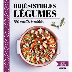 LIVRE CUISINE ENTRÉES Irrésistibles legumes