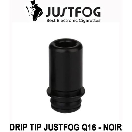 Drip Tip Embout JUSTFOG Q16 NOIR Certifié AUTHENTIQUE Cdiscount