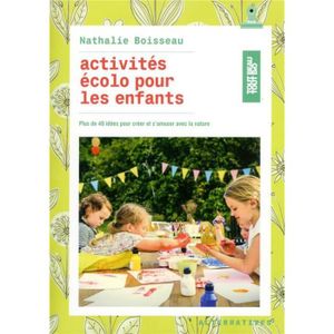 LIVRE 0-3 ANS ÉVEIL Livre - activites écolo pour les enfants ; plus de 40 idées pour créer et s'amuser avec la nature