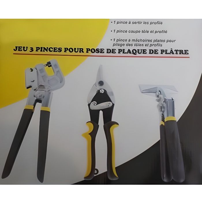 3 PINCES A PLACO PLAQUE DE PLATRE PLAQUISTE AVEC PINCE A SERTIR PROFILE PINCE COUPE TOLE COUPANTE ET PINCE PLIAGE MONTANT MACHOIRE