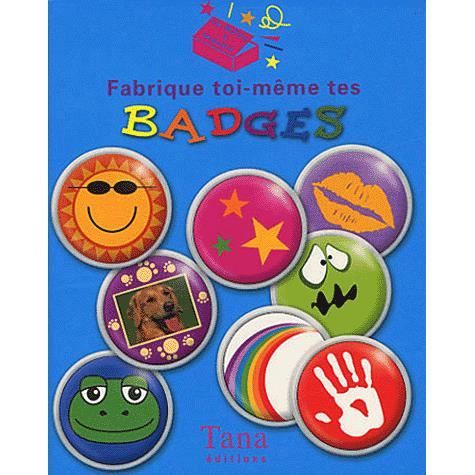 Fabrique Toi Meme Tes Badges Achat Vente Livre Editions Tana Parution 20 01 2005 Pas Cher Cdiscount