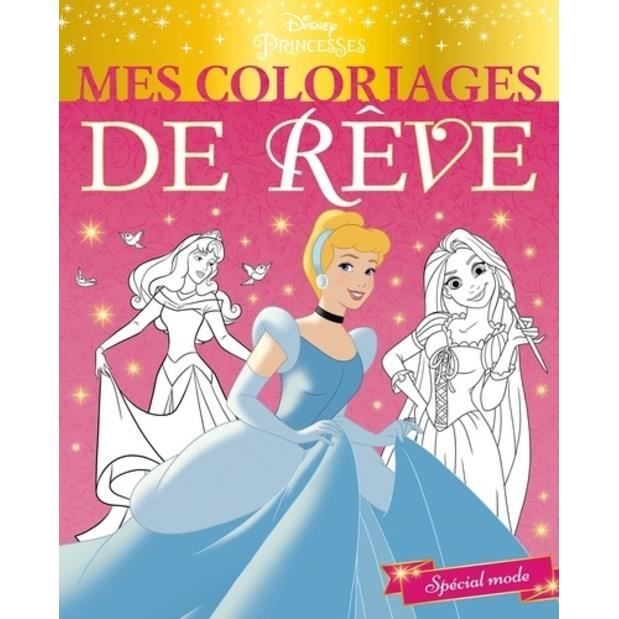 Mes Coloriages De Reve Disney Princesses Special Mode Achat Vente Livre Parution Pas Cher Cdiscount
