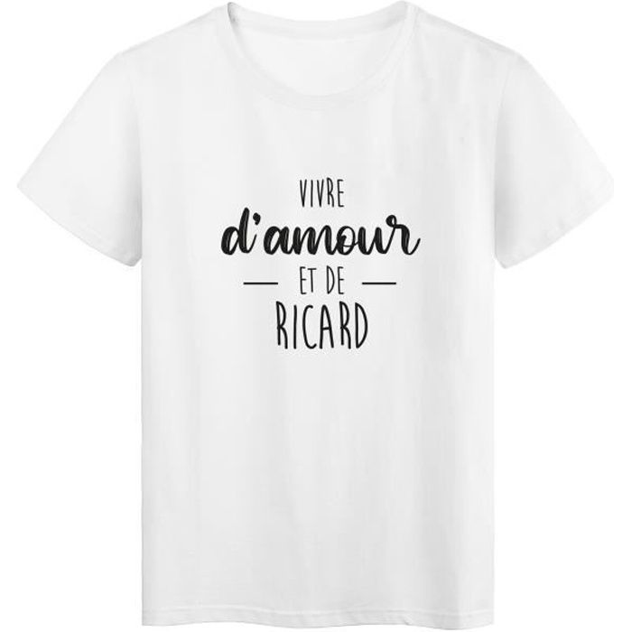 T Shirt Imprime Humour Citation Vivre D Amour Et De Ricard Ref 2943 Blanc Cdiscount Pret A Porter