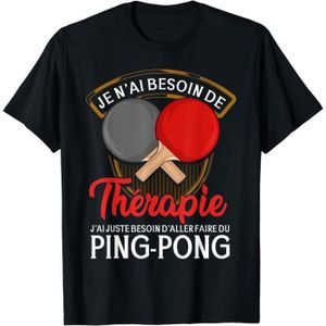 TABLE TENNIS DE TABLE j'ai juste besoin d'aller faire du ping pong, tennis table T-Shirt97
