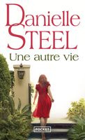 Une autre vie - Steel Danielle - Livres - Roman féminin