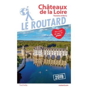GUIDES DE FRANCE Livre - guide du Routard ; Châteaux de la Loire ; 