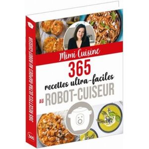 GUIDES CUISINE 365 recettes ultra-faciles au robot-cuiseur