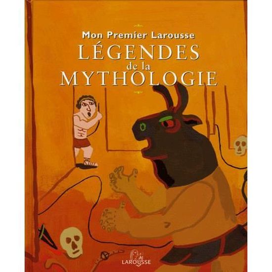Mon Premier Larousse Des Legendes De La Mythologie Cdiscount Librairie Mon Premier Larousse Des Legendes De La Mythologie Cdiscount Librairie