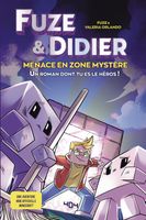 Fuze et Didier - Menace en Zone Mystère - Un roman dont tu es le héros - Aventure non-officielle Minecraft - Jeu vidéo - Dès 11 ans