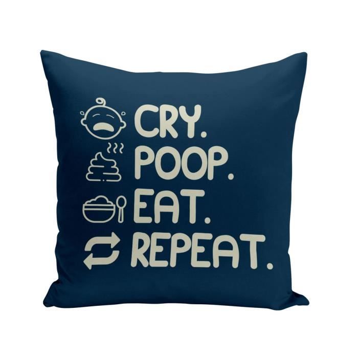 Housse De Coussin Bleu 40x40 Cm Cry Poop Eat Repeat Bebe Humour Blague Cdiscount Maison