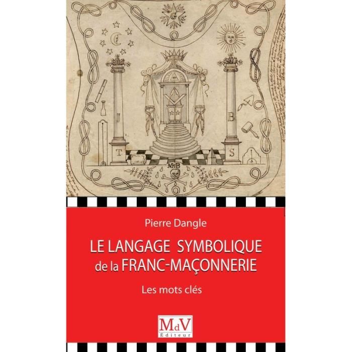 Le Langage Symbolique De La Franc Maconnerie Les Mots Cles Achat Vente Livre Parution Pas Cher Soldes Sur Cdiscount Des Le 20 Janvier Cdiscount