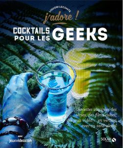 LIVRE VIN ALCOOL  Cocktails pour les geeks - J'adore - Lecomte Liguori - Livres - Cuisine Vin