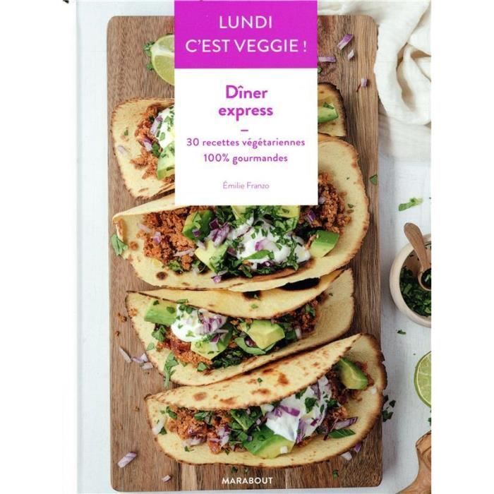 Livre Lundi C Est Veggie Diner Express 30 Recettes Vegetariennes 100 Gourmandes Cdiscount Librairie