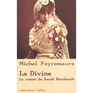 LITTÉRATURE FRANCAISE La Divine : Le Roman de Sarah Bernhardt